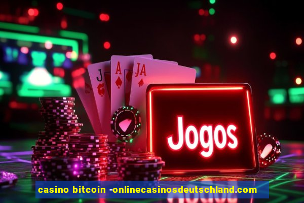 casino bitcoin -onlinecasinosdeutschland.com