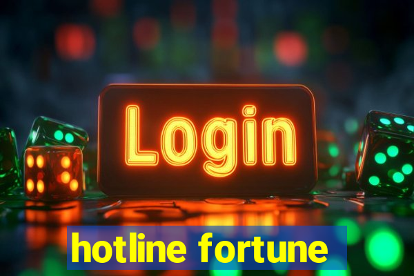 hotline fortune