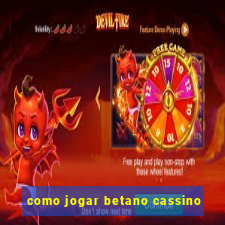 como jogar betano cassino