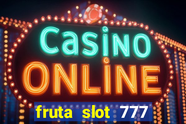 fruta slot 777 mega jackpot