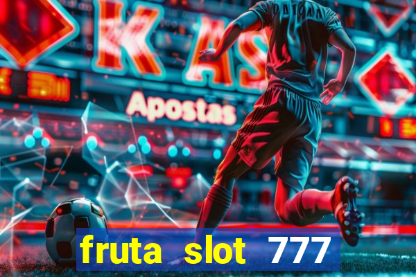 fruta slot 777 mega jackpot