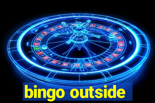 bingo outside