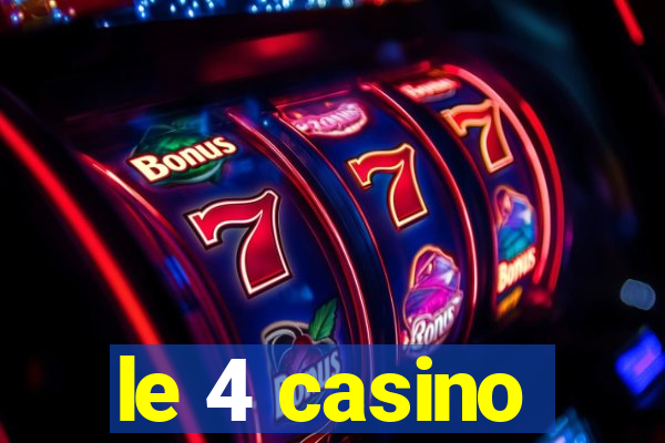 le 4 casino