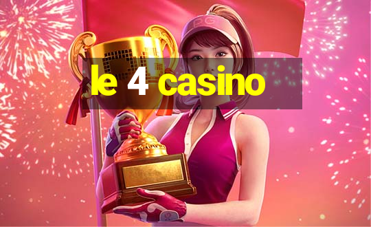 le 4 casino