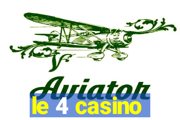 le 4 casino