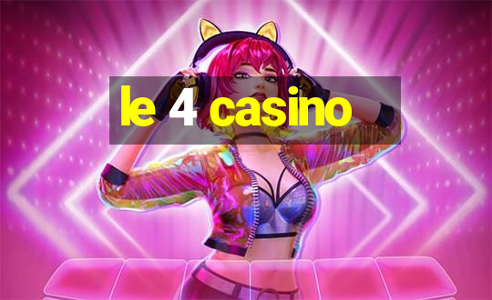 le 4 casino