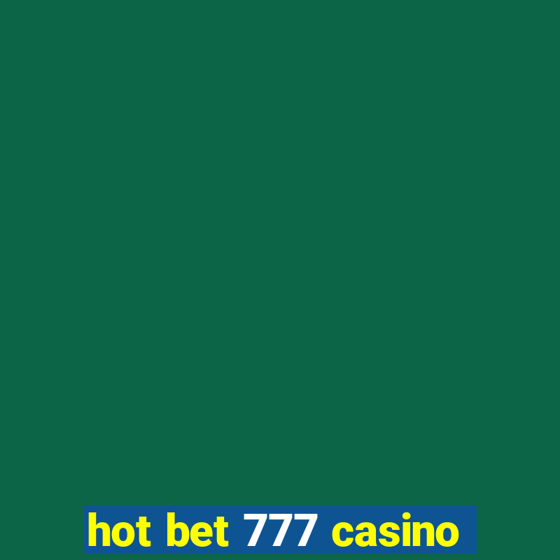 hot bet 777 casino