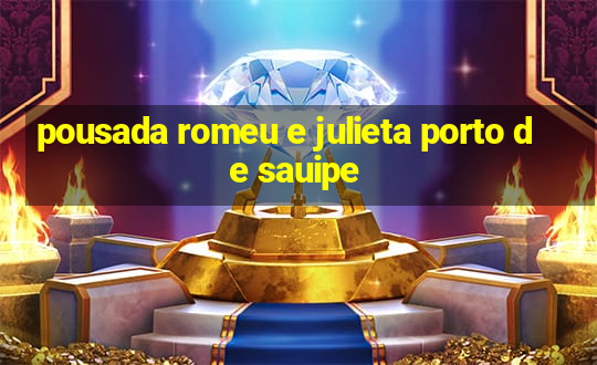 pousada romeu e julieta porto de sauipe