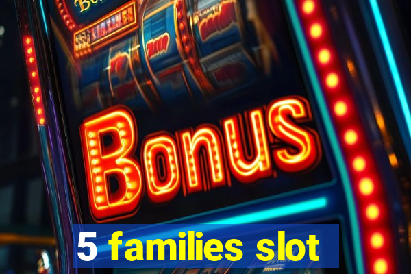 5 families slot