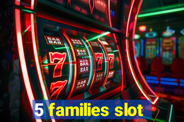 5 families slot