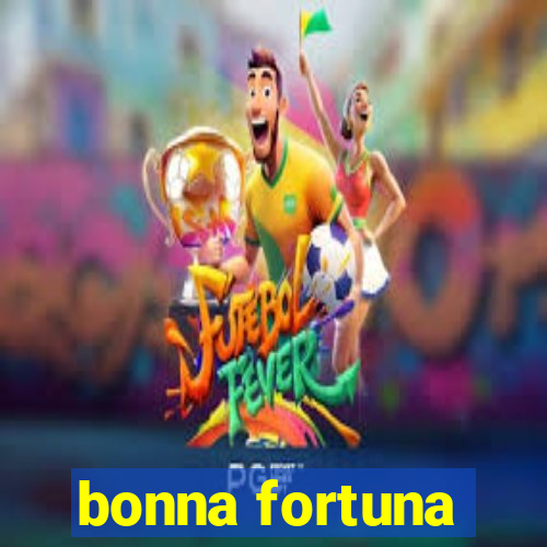 bonna fortuna