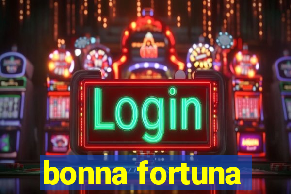 bonna fortuna