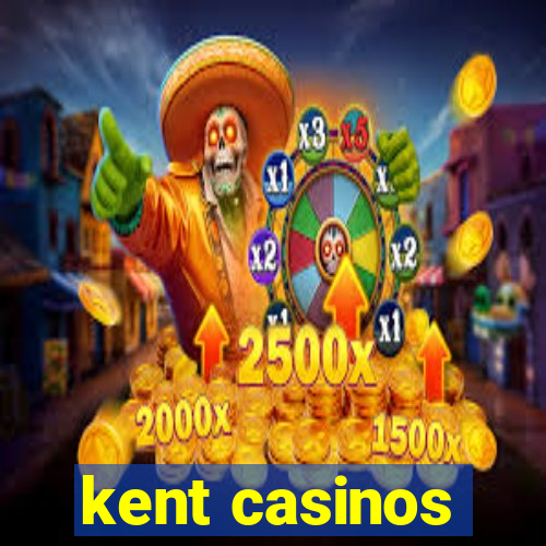 kent casinos