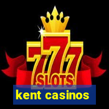 kent casinos