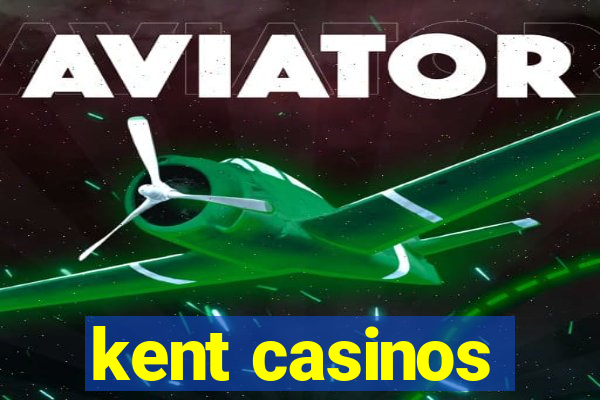 kent casinos