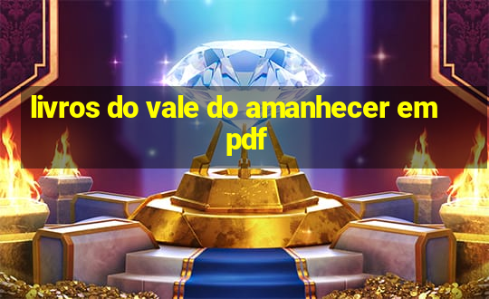 livros do vale do amanhecer em pdf