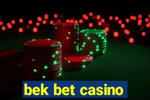 bek bet casino