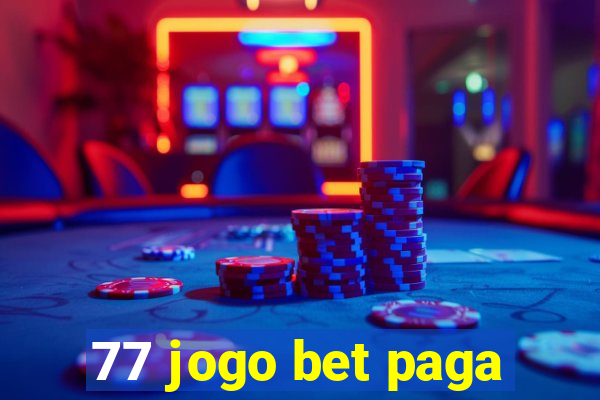 77 jogo bet paga