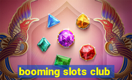 booming slots club