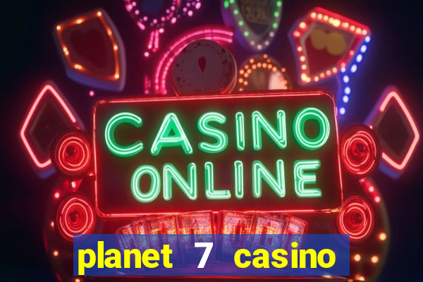 planet 7 casino bonus codes