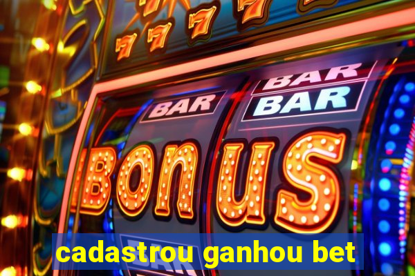 cadastrou ganhou bet