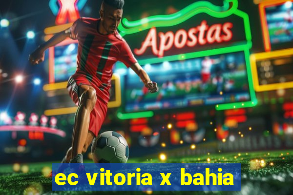 ec vitoria x bahia