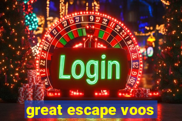 great escape voos