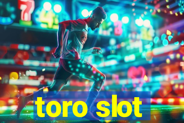 toro slot