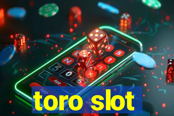 toro slot