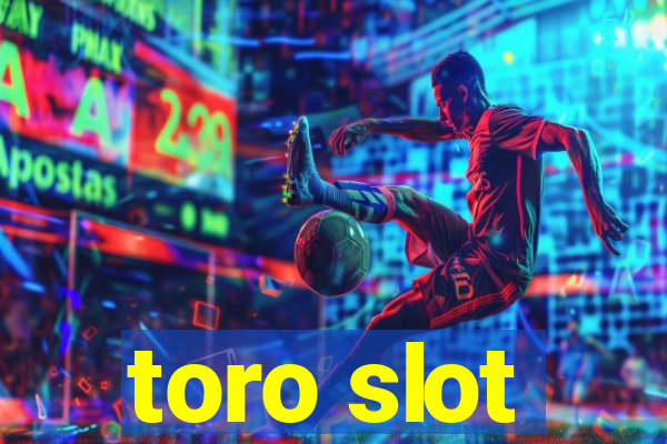 toro slot