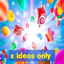 x ideos only