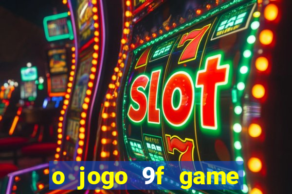 o jogo 9f game paga mesmo