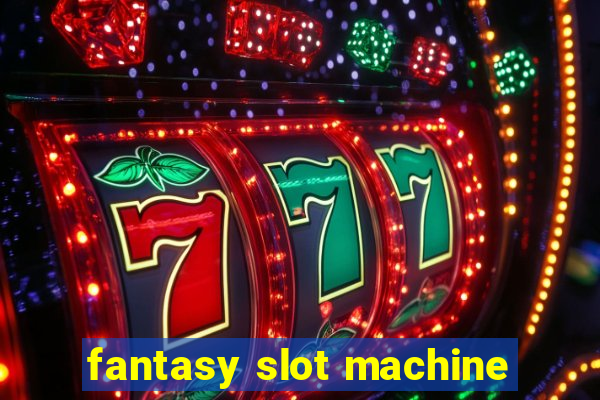 fantasy slot machine