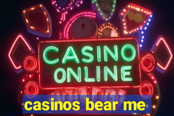 casinos bear me