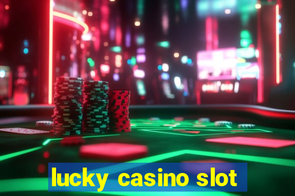 lucky casino slot