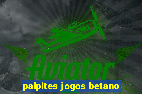 palpites jogos betano