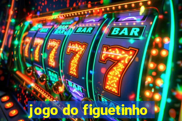 jogo do figuetinho