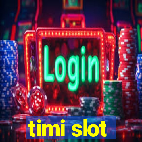 timi slot