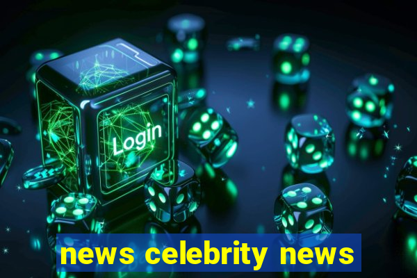 news celebrity news