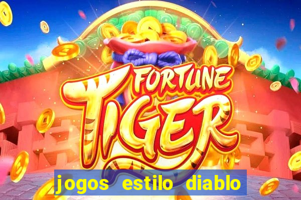 jogos estilo diablo para celular