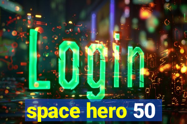 space hero 50