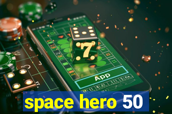 space hero 50