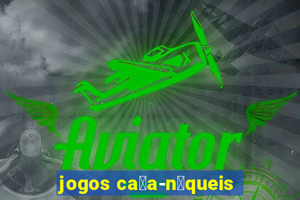 jogos ca莽a-n铆queis