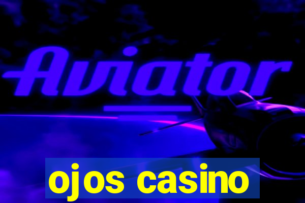 ojos casino