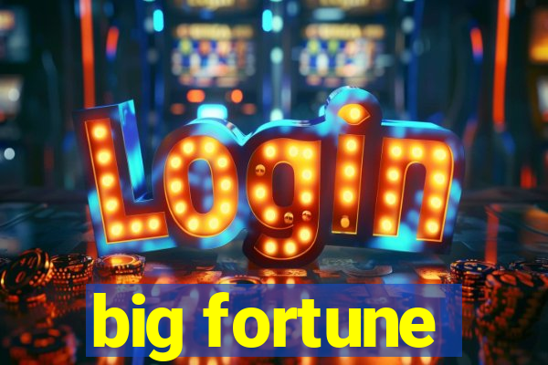 big fortune