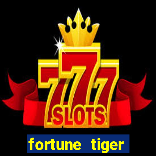 fortune tiger dinheiro infinito