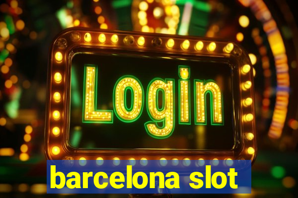 barcelona slot