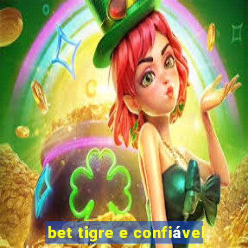 bet tigre e confiável