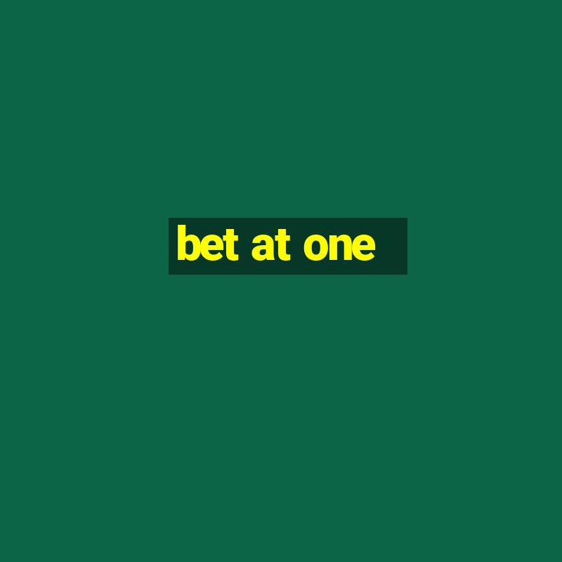 bet at one