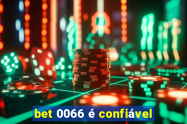 bet 0066 é confiável